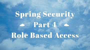 Video 008 : Springframework: Security Part 4, Roles and Role based access control