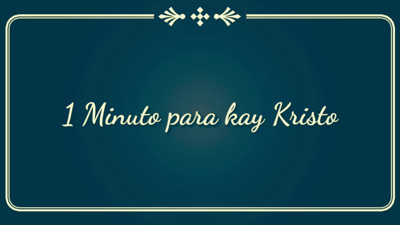 "Isang minuto para kay Kristo" - YouTube