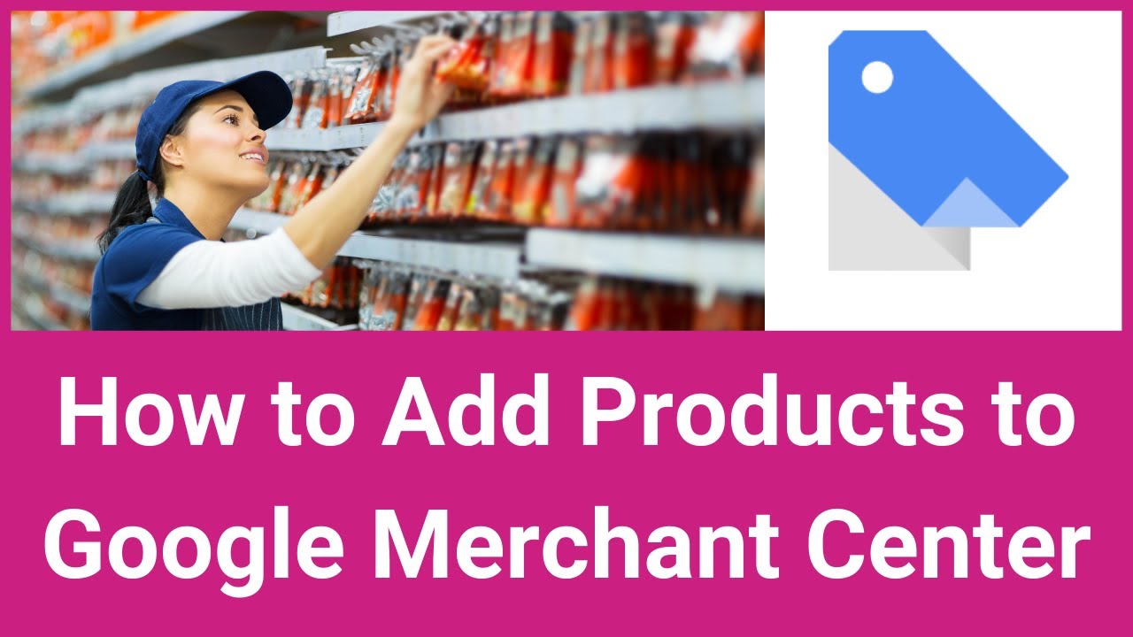 How To Add Products To Google Merchant Center - YouTube