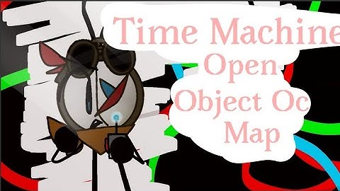 Time Machine!//CLOSED!!// Object Ocs Map! [31/31 taken] [27/31 Finished] BACKUPS OPEN!