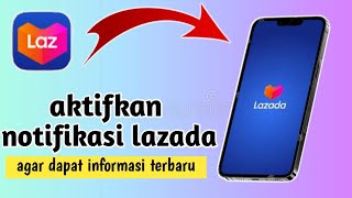 cara aktifkan notifikasi lazada