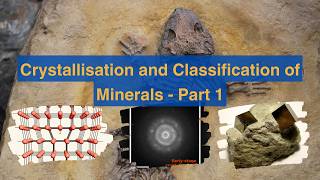 Crystallisation and Classification of Minerals - Part 1