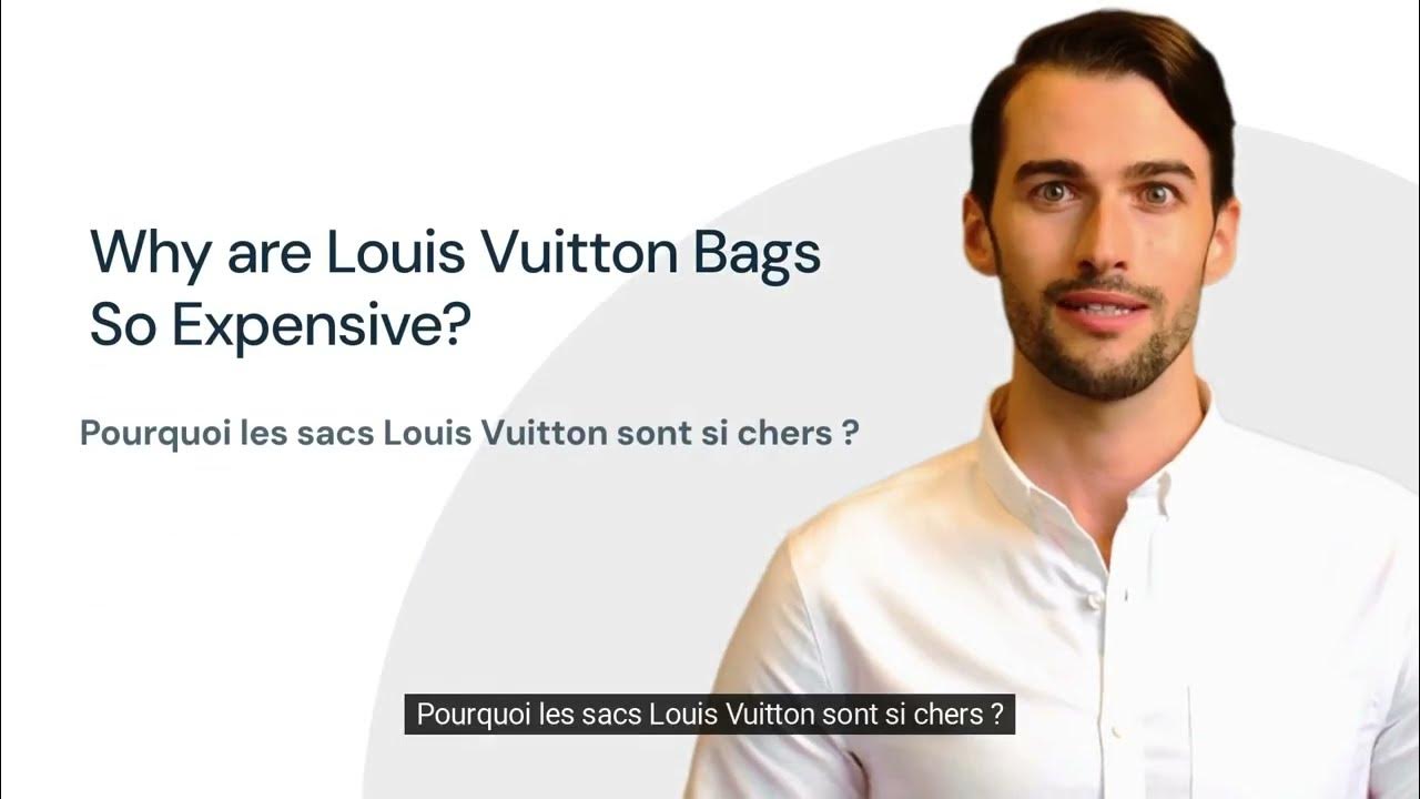 Why are Louis Vuitton bags so expensive?