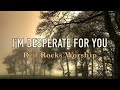 I'm Desperate For You - Red Rocks Worship - Lyric Video