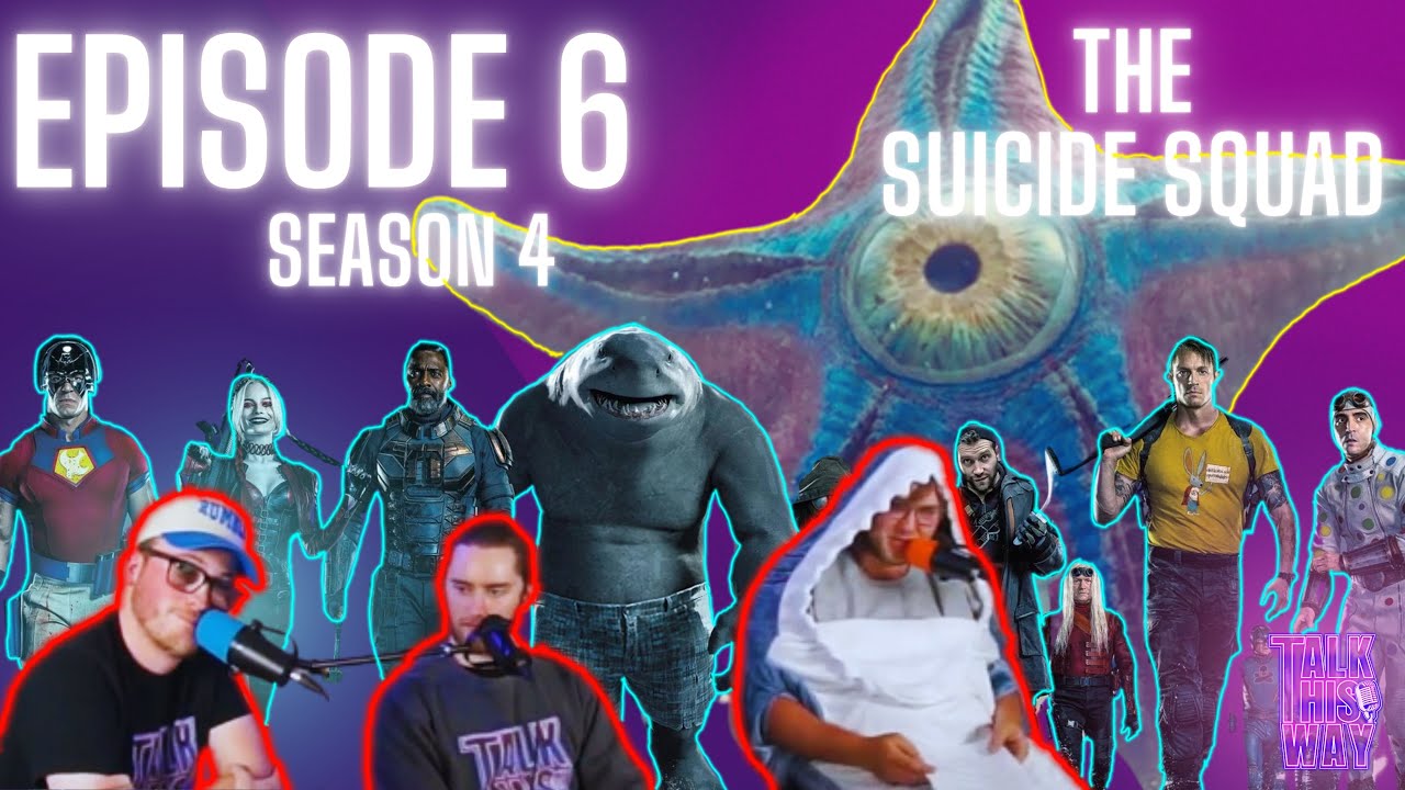 The Suicide Squad 2021 Talk This Way Season 4 Ep. 6