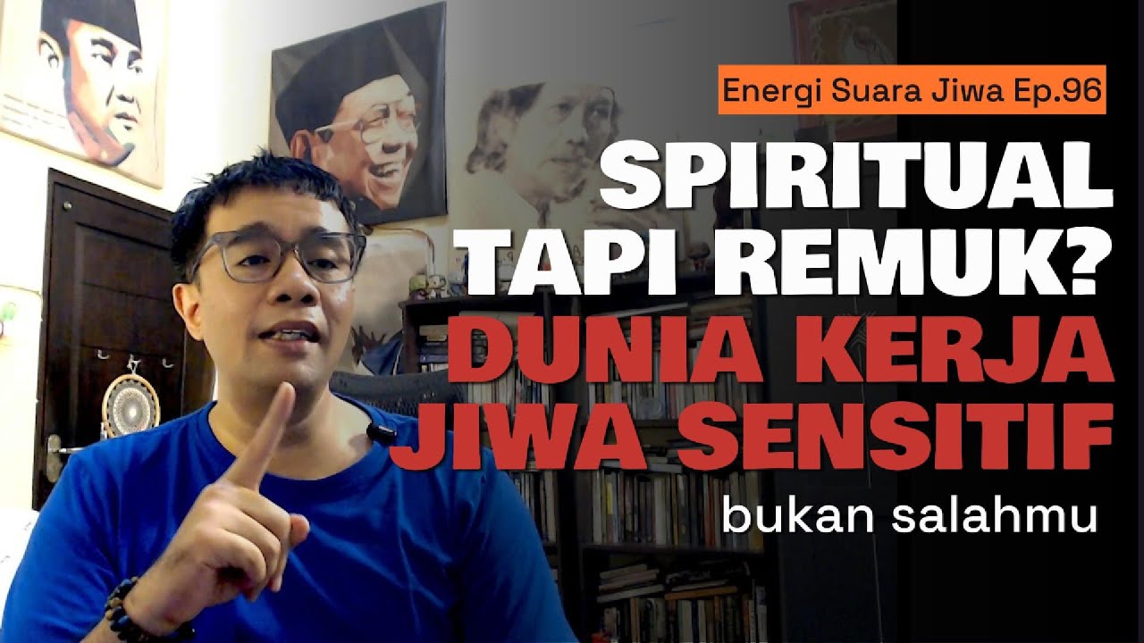 Spiritual Tapi Remuk di Dunia Kerja - Ini yang Dialami Jiwa Sensitif | Energi Suara Jiwa Ep.96