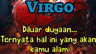 ✨ Virgo 😱 Diluar dugaan... Ternyata hal ini yang akan kamu alami