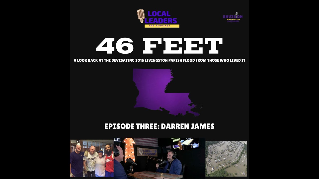 Episode Three | 46 Feet: The Historic 2016 Livingston Parish Flood 10 Years Later