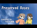 【歌ってみた】Preserved Roses/T.M.Revolution×水樹奈々 covered by kyo×水色