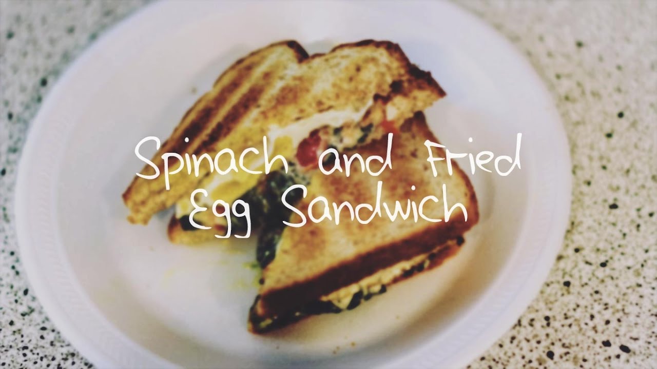 Spinach and Fried Egg Sandwich YouTube