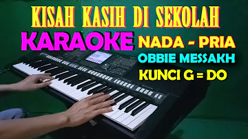 KISAH KASIH DI SEKOLAH - Obie Messakh | KARAOKE Nada Pria