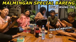 MALMINGAN KALI INI BEDA LEBIH SPECIAL KARNA ADA ORANG TERSAYANG!!