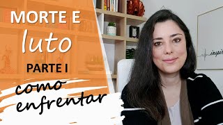 Morte e Luto: Parte I - como enfrentar | Psicóloga Cristiane Garcia