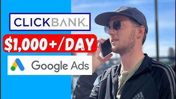How To Make $1,000/DAY With ClickBank & Google Ads (For Beginners)