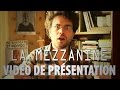 La mezzanine  vido de prsentation