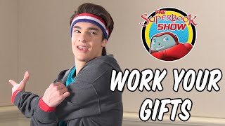 Work Your Gifts - The Superbook Show