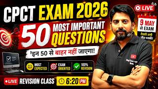 CPCT 2026 Final Revision | ये 50 Questions Exam में आ सकते हैं | जरूर देखो | CPCT LIVE