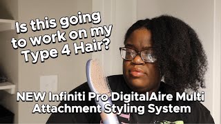 First Impressions: Infiniti by Conair DigitalAire Advanced Styling System on Type 4 Natural Hair