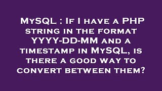 MySQL : If I have a PHP string in the format YYYY-DD-MM and a timestamp in MySQL, is there a good wa