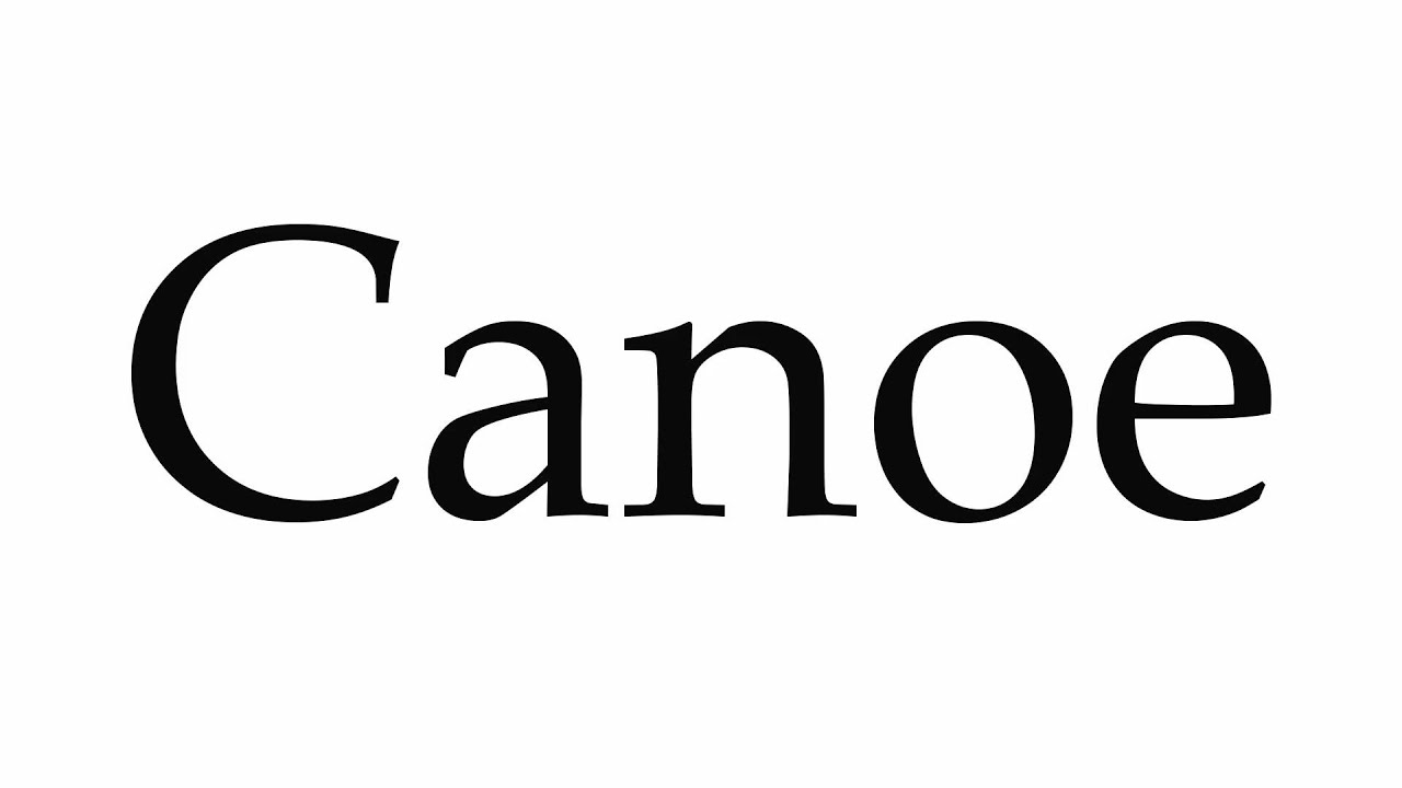 How to Pronounce Canoe - YouTube