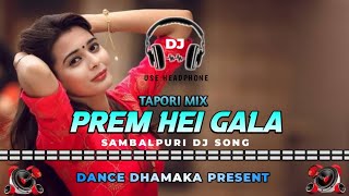 Prem Hei Gala // Sambalpuri Dj Song // Tapori Matal Mix // Dance Dhamaka
