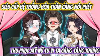 Siêu Cấp Hệ Thống Hóa Thần Càng Nói Phét Thu Phục Mỹ Nữ Tu Vi Càng Tăng Khủng | TT Vietsub screenshot 5