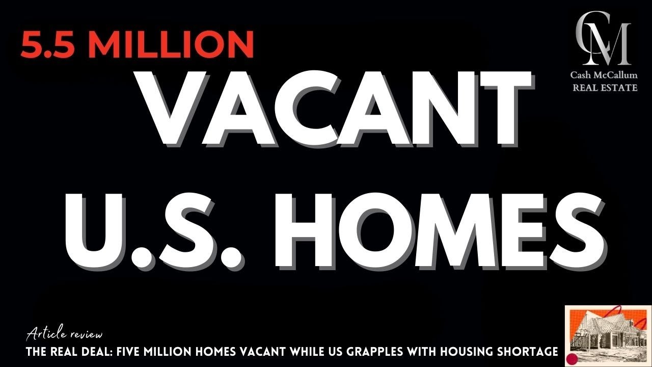 Investigating 5.5 Million Vacant Us Homes | Cash McCallum Real Estate