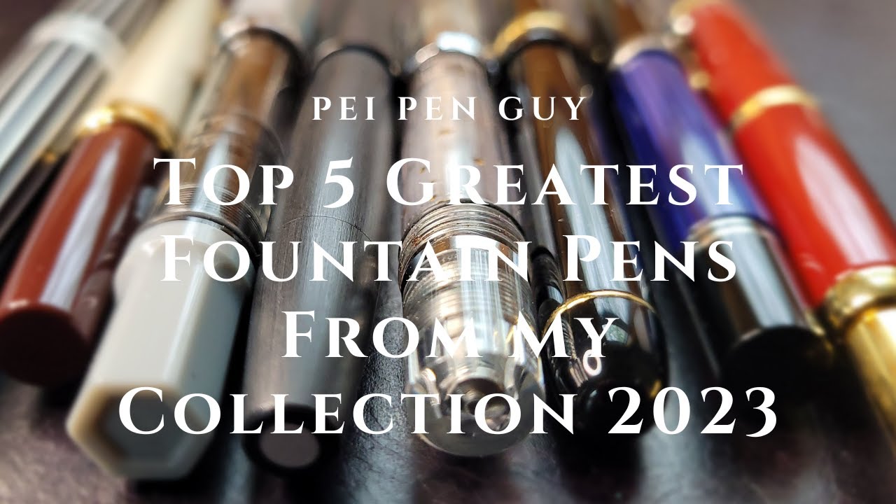 Top 5 G.O.A.T. Fountain Pens From My Collection 2023 YouTube