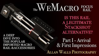The WeMacro Focus Rail - A Deep Dive Into the Popular Imported Rail - Part I (of IV)