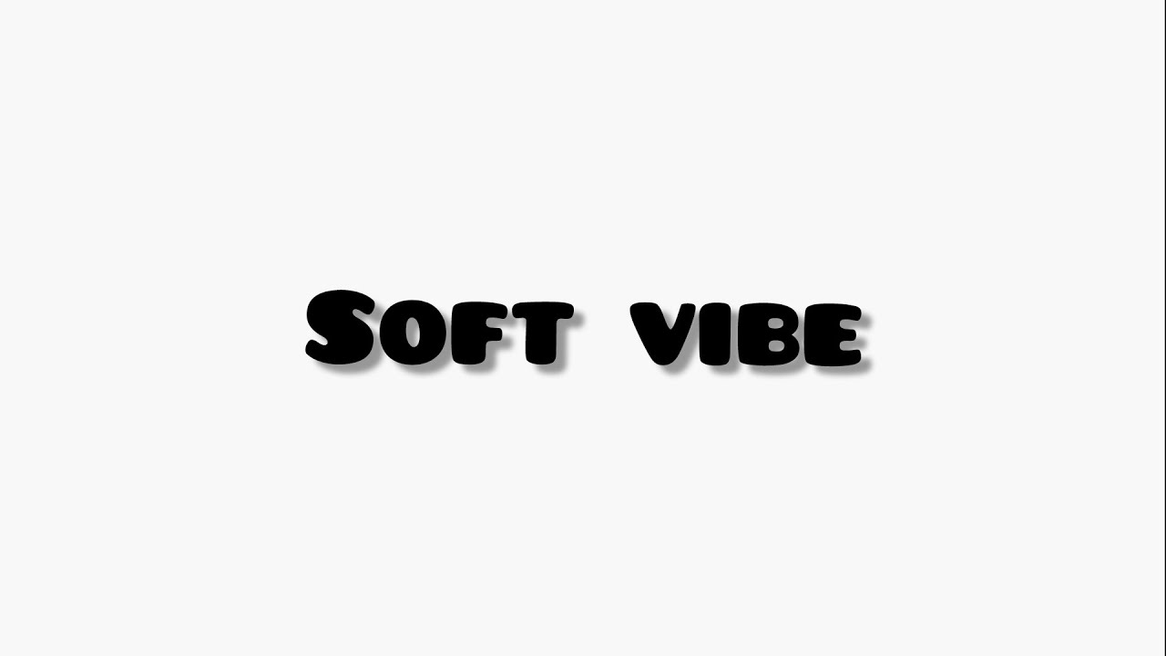 Soft vibe  |  Best background music 