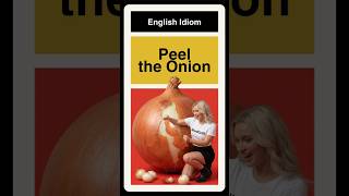 Peel The Onion Idiom Native Speakers Use
