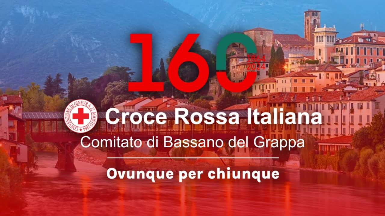 OVUNQUE PER CHIUNQUE - Croce Rossa Bassano | Speciale 160° CRI