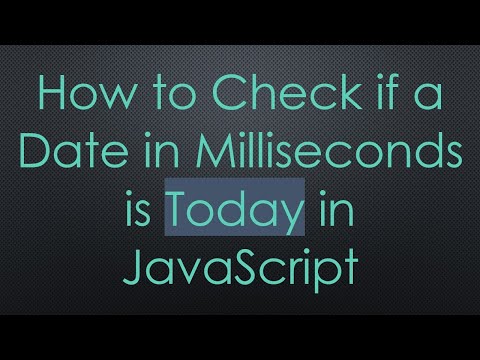 How to Check if a Date in Milliseconds is Today in JavaScript