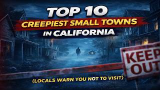 Top 10 Creepiest Small Towns in California (Locals Warn You Not to Visit)
