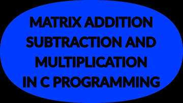 MATRIX ADDITION SUBTRACTION AND MULTIPLICATION IN C