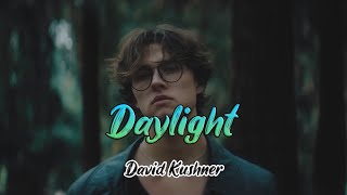 David Kushner - Daylight (Official Video + Lyrics)