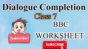 Dialogue Completion | Class 7 | BBC Worksheet | All Assignments | English Grammar | BBC Solutions