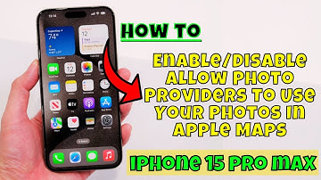 How to Enable/Disable Allow Photo Providers To Use Your Photos In Apple Maps iPhone 15 Pro Max