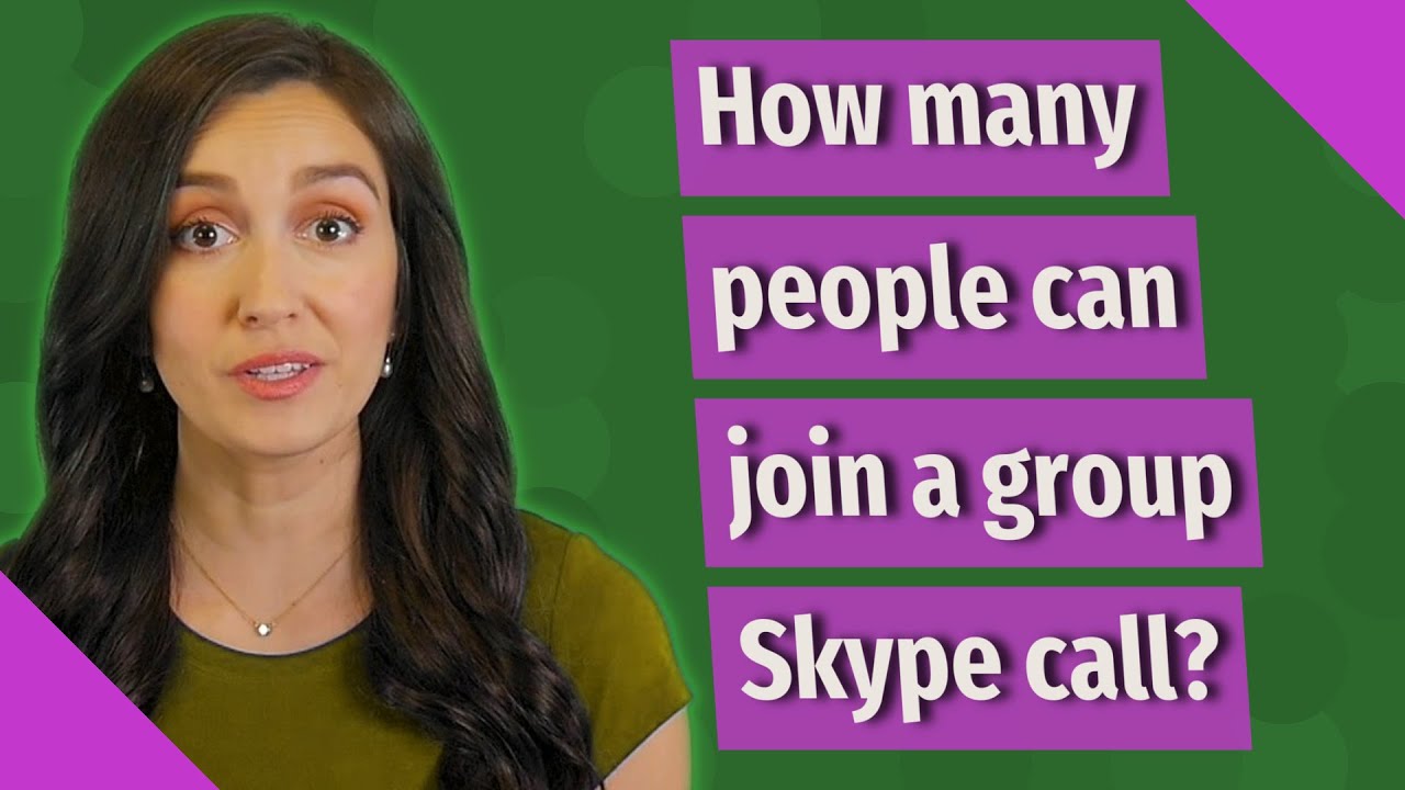 How many people can join a group Skype call?