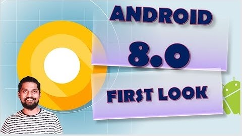 Android 8 first preview, Reviews & features| Developer preview | Android O