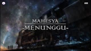 Mahesya-Menunggu Lirik
