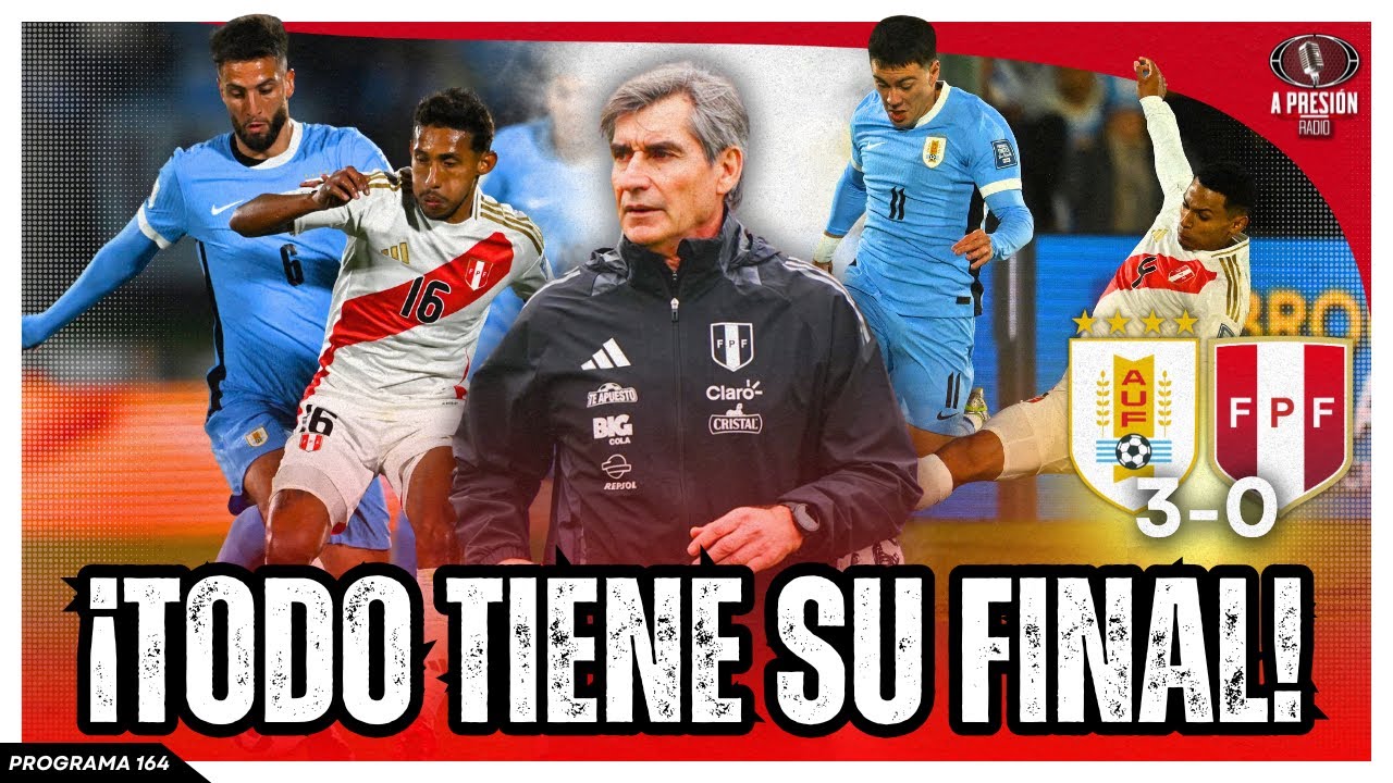 ¡TODO TIENE SU FINAL! Uruguay 3-0 Perú