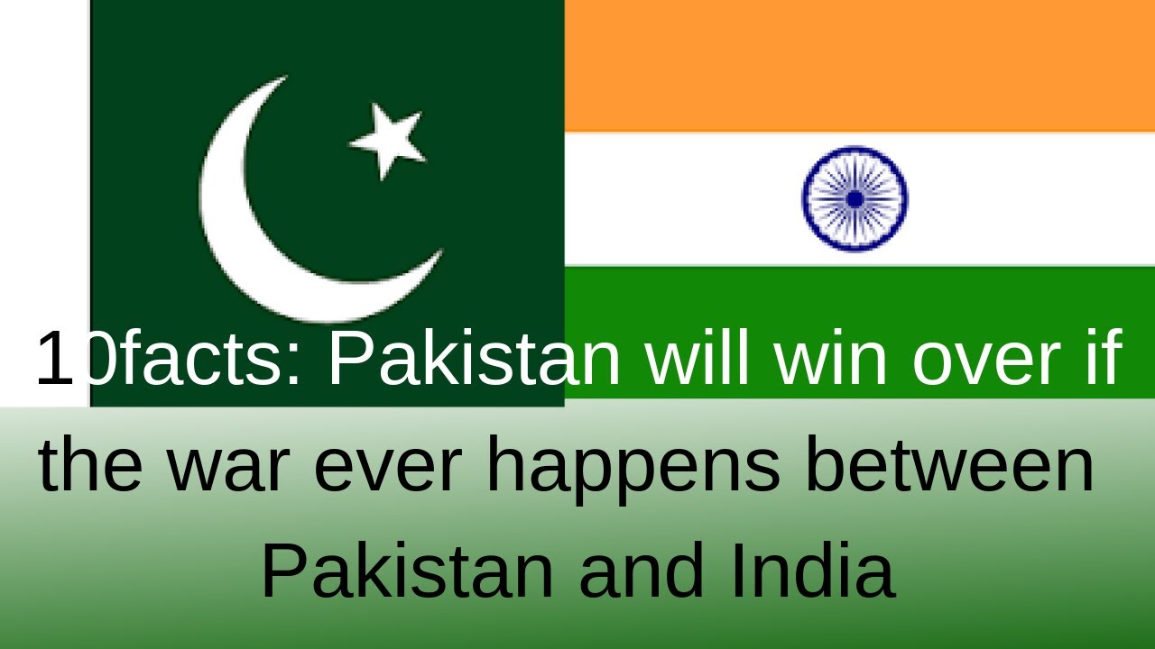 10 Facts That Pakistan Will Win Over If The War Ever Happens Between Pakistan And India YouTube