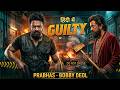 GUILTY 2026 Prabhas Bobby Deol Full Movie Hindi Dubbed 2026 Latest South Indian Movie 2026