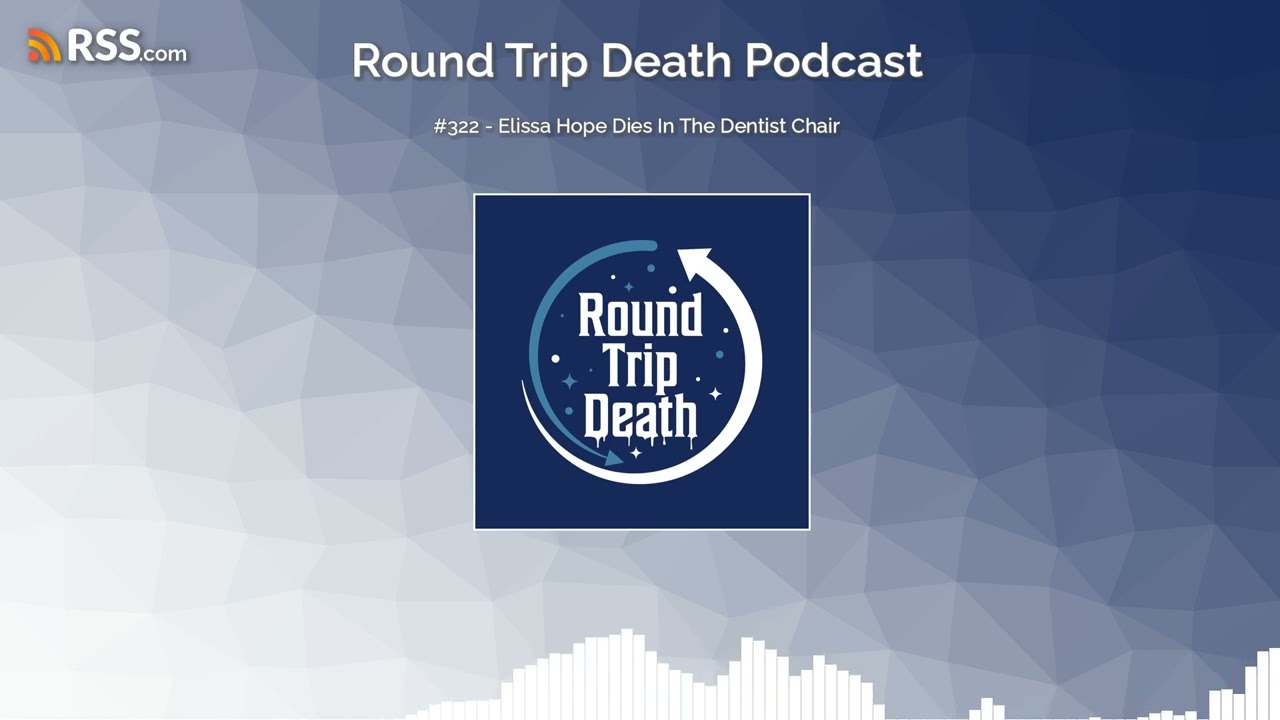 #322 - Elissa Hope Dies In The Dentist Chair