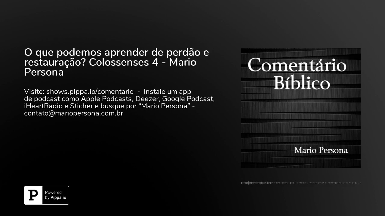 O que podemos aprender de perdão e restauração? Colossenses 4 - Mario Persona evangelho de mateus