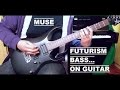 Muse - Futurism - Bass Cover on a Guitar + Tab - HD - 320 Kbps