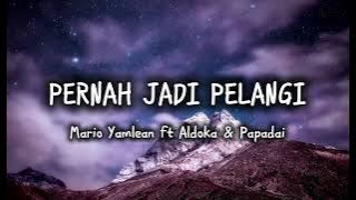 Mario Yamlean _ Pernah Jadi Pelangi _ Ft Aldoka & Papadai