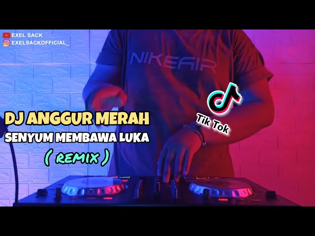 DJ ANGGUR MERAH JEDAG JEDUG (Senyum Membawa Luka) FULL BASS TIKTOK VIRAL 2021! - Exel Sack Remix class=