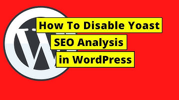 How To Disable Yoast SEO Analysis in WordPress